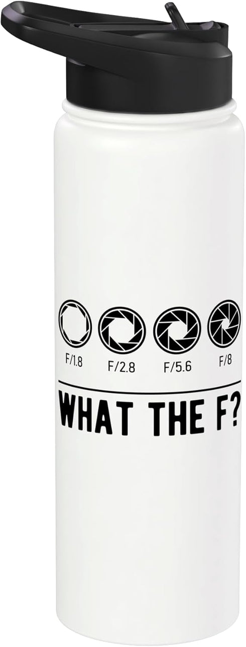 Photographer Photography Camera Lens Aperture Gift Photography Aperture Camera Lens What the F Photographer Stainless Steel Insulated Water