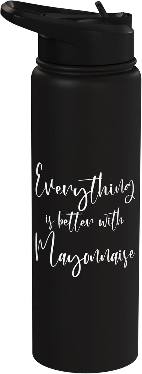 Condiment Crusaders And Mayo Enthusiasts Everything Is Better With Mayonnaise Condiment Lover Food Stainless Steel Insulated Water