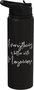 Condiment Crusaders And Mayo Enthusiasts Everything Is Better With Mayonnaise Condiment Lover Food Stainless Steel Insulated Water