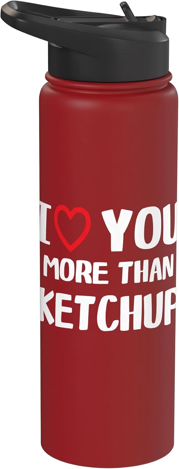 I heart You More than ketchup Thanksgiving I love You more than ketchup Shirt Funny Women Christmas Stainless Steel