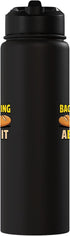 Bread Puns Bakery Designs Stop Baguette Ing About It Bakery Bread Puns Baking Stainless Steel Insulated Water Bottle