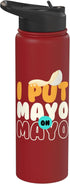 Mayonnaise Mayo Sauce Grilling Mayonaise Clothing I Put Mayo On Mayo I Fries Sauce Bbq Mayonnaise Lovers Stainless