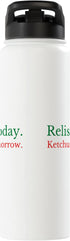 Relish Ketchup Condiments Humor Food Lovers Gifts Relish Today Ketchup Tomorrow - Funny Sarcastic Sauce Pun Stainless