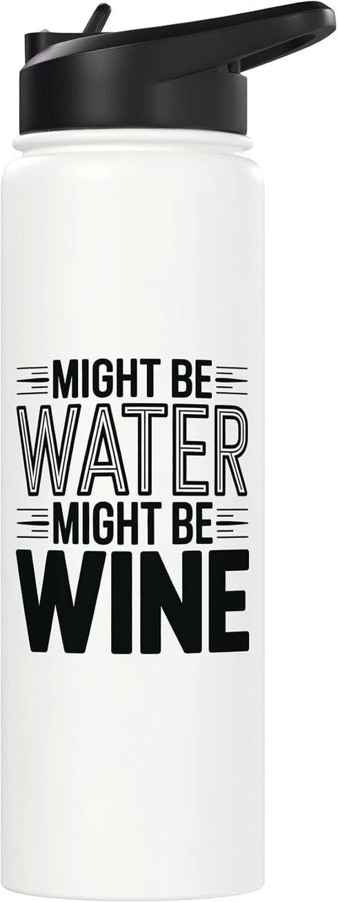 Funny Wine Lover Humor Water Joke Quote Might Be Water Might Be Wine Funny Wine Lover Stainless Steel Insulated Water