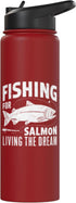Salmon Fishing Gear Fishing for Salmon Living the Dream Salmon Fishing Stainless Steel Insulated Water Bottle