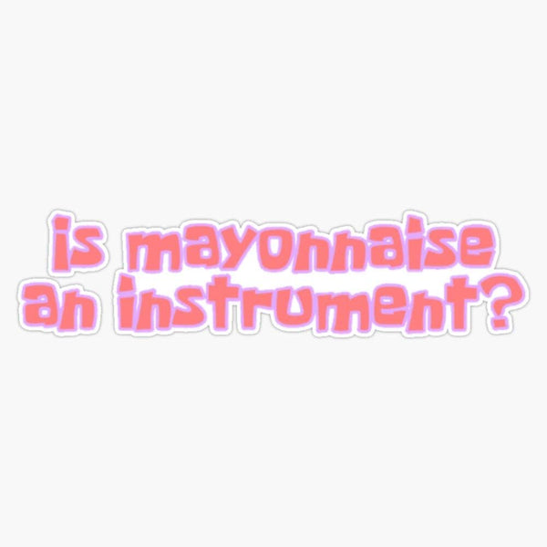 LAD Studio is Mayonnaise an Instrument Sticker Vinyl Bumper Sticker Decal Waterproof 5"