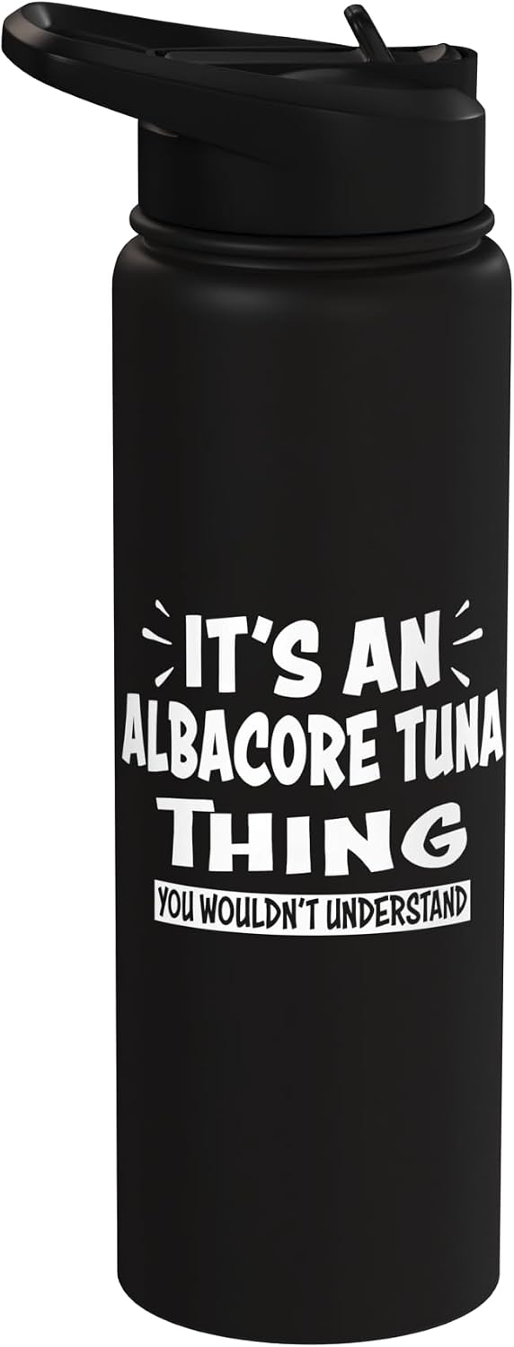 ALBACORE TUNA Animal Lovers Apparel ALBACORE TUNA Thing You Wouldn't Understand Animal Lovers Stainless Steel Insulated Water
