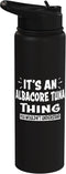 ALBACORE TUNA Animal Lovers Apparel ALBACORE TUNA Thing You Wouldn't Understand Animal Lovers Stainless Steel Insulated Water