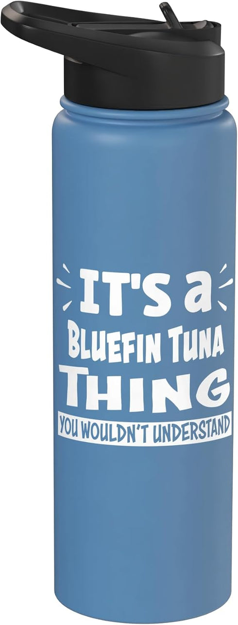 Bluefin Tuna Animal Lovers Apparel Bluefin Tuna Thing You Wouldn't Understand Aninal Lovers Stainless Steel Insulated Water