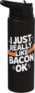 Bacon Meat Breakfast Bacons Bacon I Just Really Like Bacon Ok Stainless Steel Insulated Water Bottle