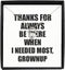 EzGift Funny Grownup Necklace Pendant Thanks For Always Be There Needed Most Cute
