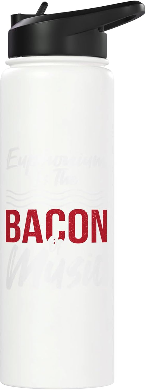 Euphonium Player Bass Instrument Design Euphonium Is The Bacon Of Music Stainless Steel Insulated Water Bottle