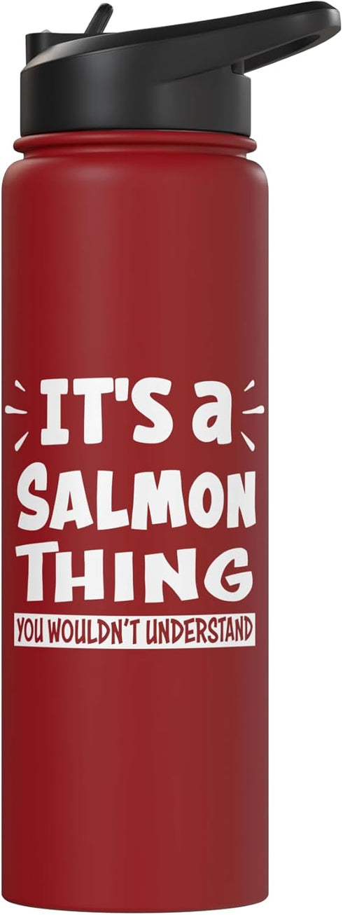Salmon Animal Lovers Apparel It's A Salmon Thing You Wouldn't Understand Aninal Lovers Stainless Steel Insulated Water