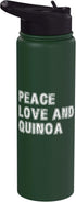 Quinoa Gifts Peace Love and Quinoa Stainless Steel Insulated Water Bottle