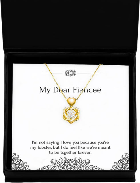 Generic Gag Fiancee Gifts, I'm not Saying I Love You Because You're My