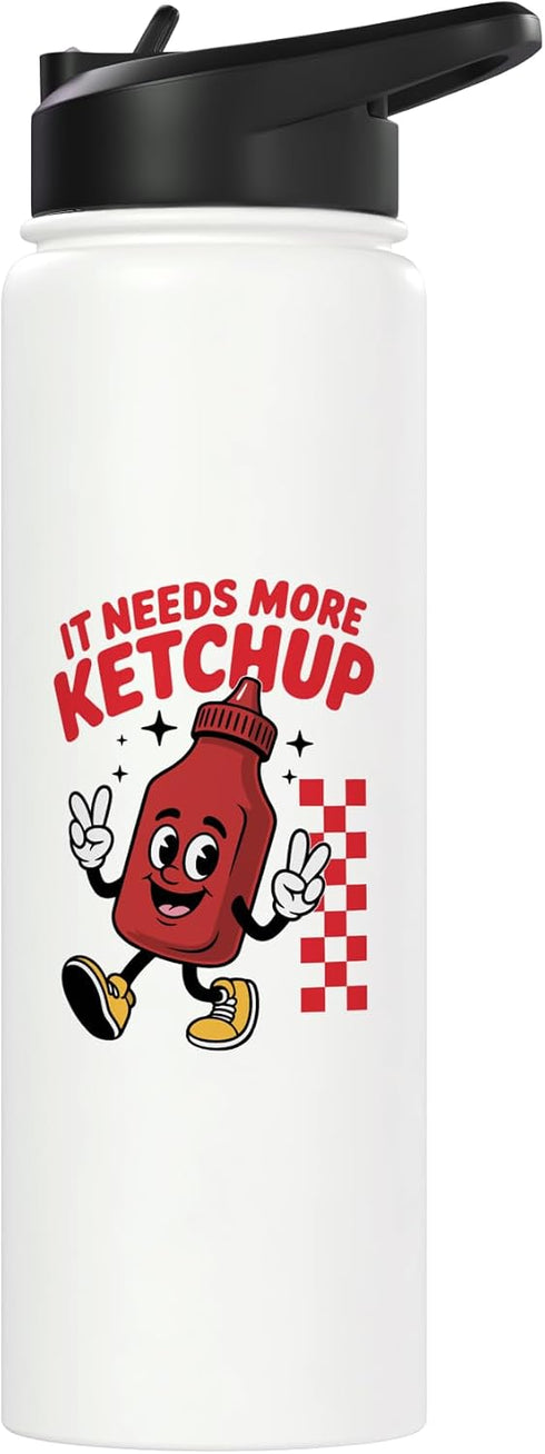 Funny Ketchup Themed Lover tee It Needs More Ketchup Funny Ketchup Lover Stainless Steel Insulated Water Bottle