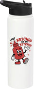 Funny Ketchup Themed Lover tee I Put Ketchup on my Ketchup Funny Ketchup kids Stainless Steel Insulated