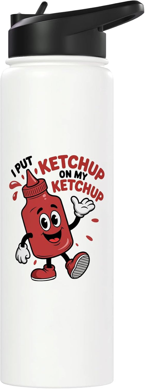 Funny Ketchup Themed Lover tee I Put Ketchup on my Ketchup Funny Ketchup kids Stainless Steel Insulated Water Bottle