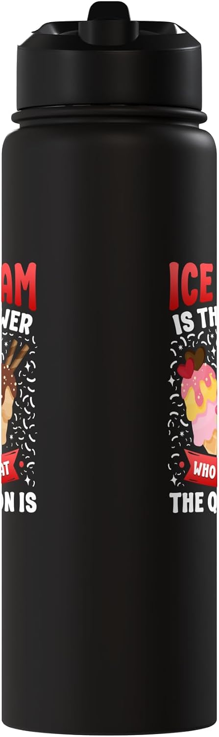 Cute Ice Cream Lover Boy Girl HD0 Ice Cream Cone Ice Cream Is The Answer Who Cares What The Stainless Steel Insulated
