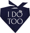 I Do Too Engagement Dog Bandana for Dogs, Navy OS 112 (GB)