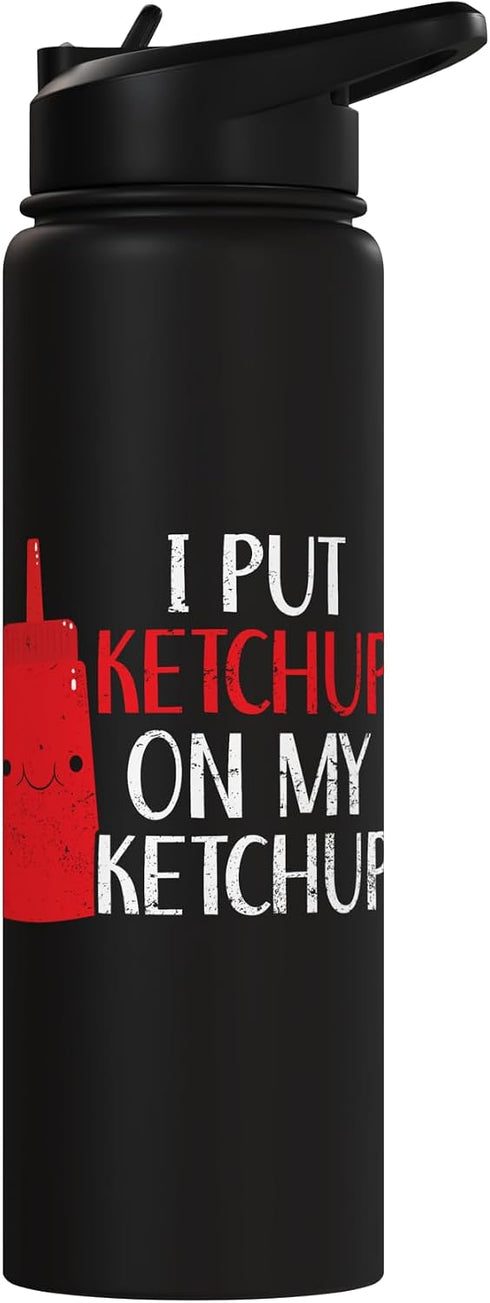Condiment Ketchup Lover SteMi Apparel I Put Ketchup On My Ketchup Lover Condiments Stainless Steel Insulated Water