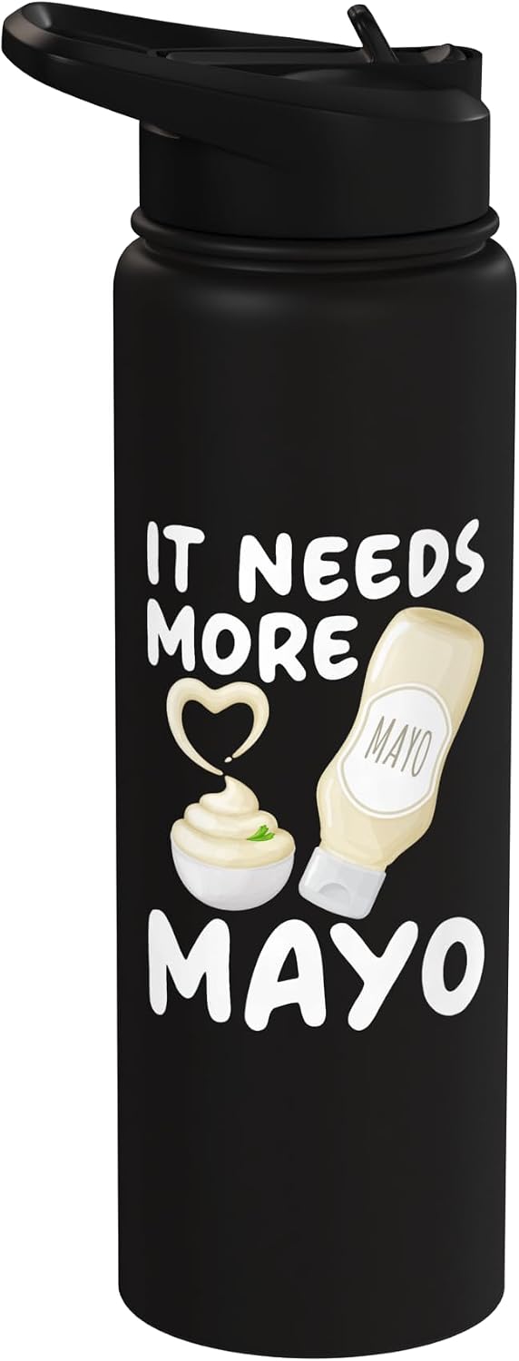 Condiment Ketchup Mayonnaise SteMi Apparel It Needs More Mayo Food Lover Foodie Mayonnaise Stainless Steel Insulated Water