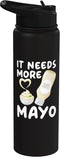 Condiment Ketchup Mayonnaise SteMi Apparel It Needs More Mayo Food Lover Foodie Mayonnaise Stainless Steel Insulated Water