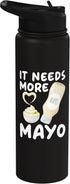 Condiment Ketchup Mayonnaise SteMi Apparel It Needs More Mayo Food Lover Foodie Mayonnaise Stainless Steel Insulated Water
