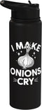 Cooking Kitchen Cook Baker Cooking I Make Onions Cry Stainless Steel Insulated Water Bottle