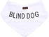 Blind Dog White Bandana - Quality Personalised Embroidered Neck Scarf Fashion Accessory to Warn Others of Your Dog