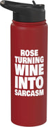 Funny Name Rose Designs Rose Turning Wine Into Sarcasm Funny Rose Name Stainless Steel Insulated Water