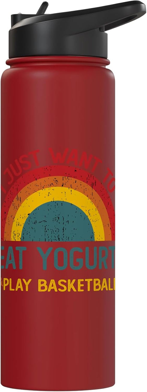 Retro Yogurt Lover Who also Play Basketball Funny I just want to eat yogurt and Play Basketball Stainless Steel