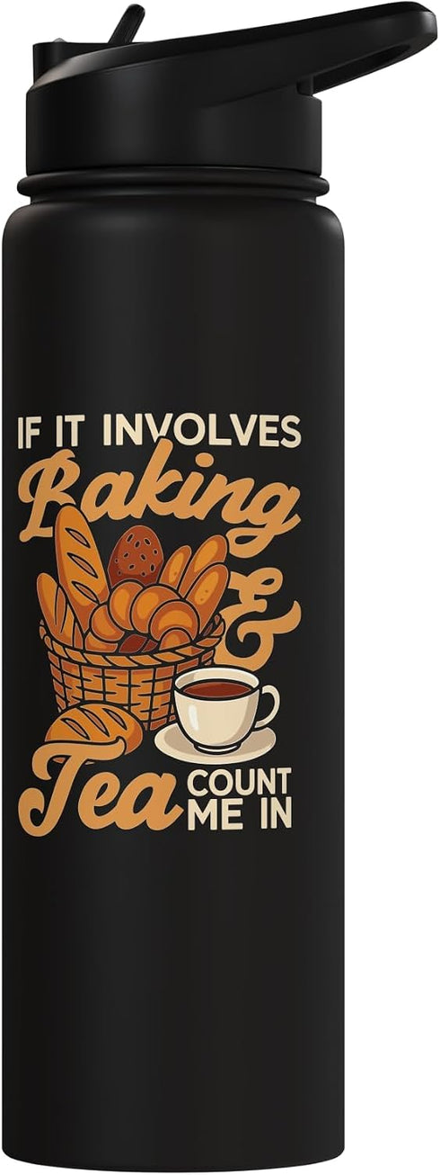 Baker Pastry Chef Bakery JV0 Count Bake Baking Tea Bread If It Involves Baking & Tea Me Stainless Steel Insulated Water