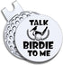 Talk Birdie to Me Golf Ball Marker with Magnetic Hat Clip, Funny Golf Gift for Men Women
