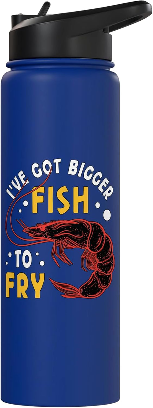 Seafood Festival Designs for Seafood Lover I've Got Bigger Fish To Fry Loves Shellfish Seafood Festival Stainless Steel