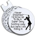 Funny Golf Gift for Women, I Never Dreamed I'd Grow UP to Be A Super Sexy Golfing Lady Golf Ball Marker