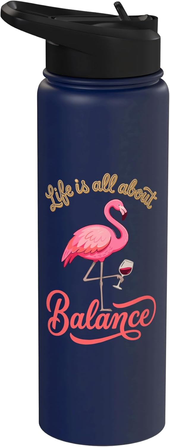 Wine Drinker Humor Tee Winery Life Wine Sommelier Life is All About Balance Wine Lover Drinking Party Flamingo Stainless Steel