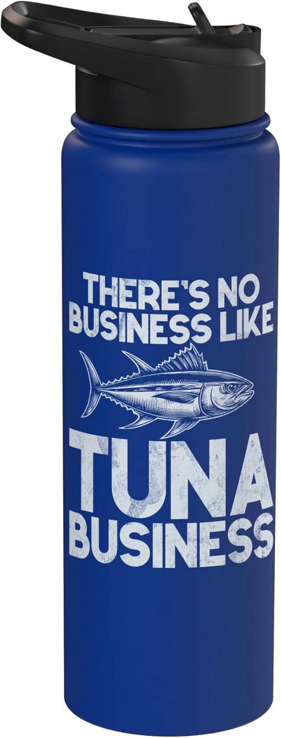 Tuna Fishing Gear There's No Business Like Tuna Business Tuna Fishing Stainless Steel Insulated Water
