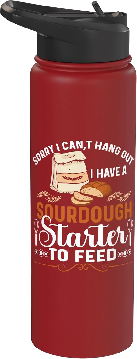 Funny Sourdough Starter Bread Baking Bakery Design Sorry I Cant Hangout I Have A Sourdough Starter Bread Bakery Stainless