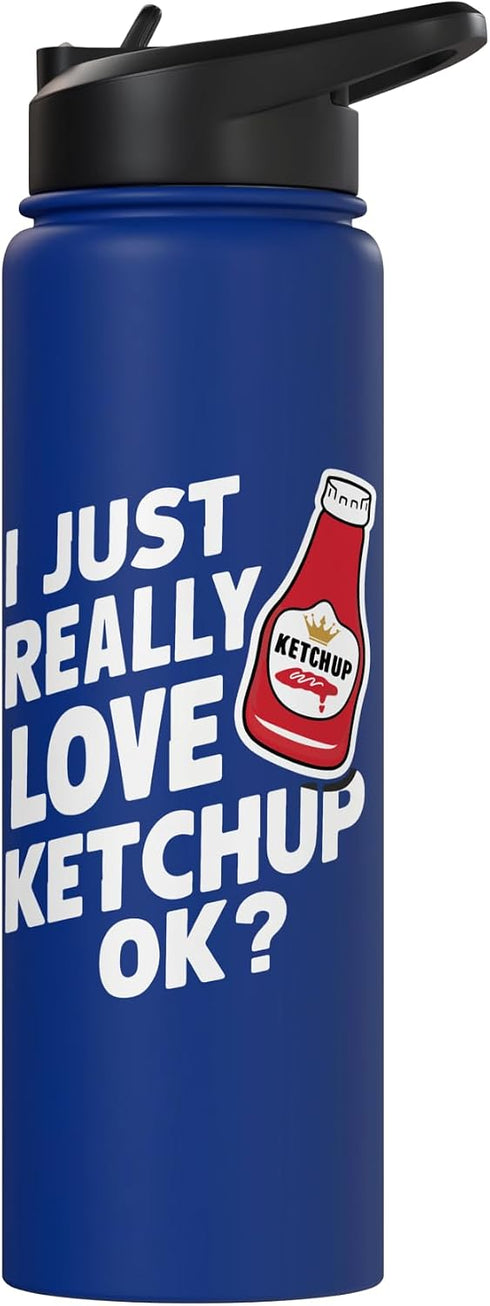 I Just Really Love Ketchup tee I Just Really Love Ketchup OK? Food Lover Heart Stainless Steel Insulated Water Bottle