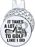 Hafhue It Takes A Lot of to Golf Like I Do Golf Ball Marker with Magnetic Hat Clip, Funny Golf Gifts for Men