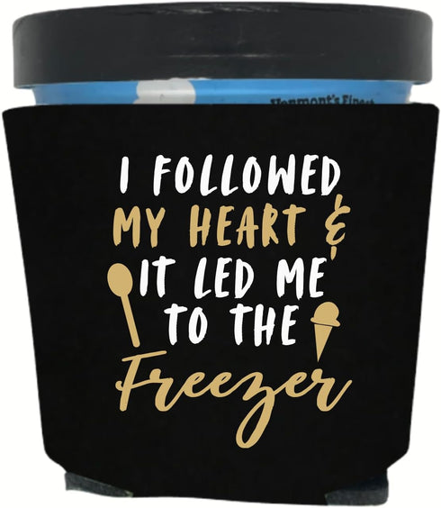 Capital City Commerce Ice Cream Pint Coolers, I Followed My Heart And It Led Me