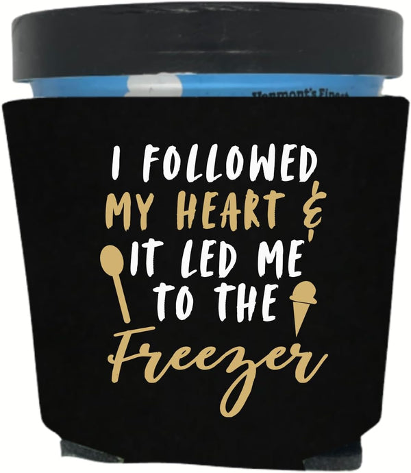 Capital City Commerce Ice Cream Pint Coolers, I Followed My Heart And It Led Me