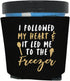 Capital City Commerce Ice Cream Pint Coolers, I Followed My Heart And It Led Me