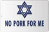 Makoroni - NO Pork for ME Jewish - 12"x18" Aluminum Novelty Fun