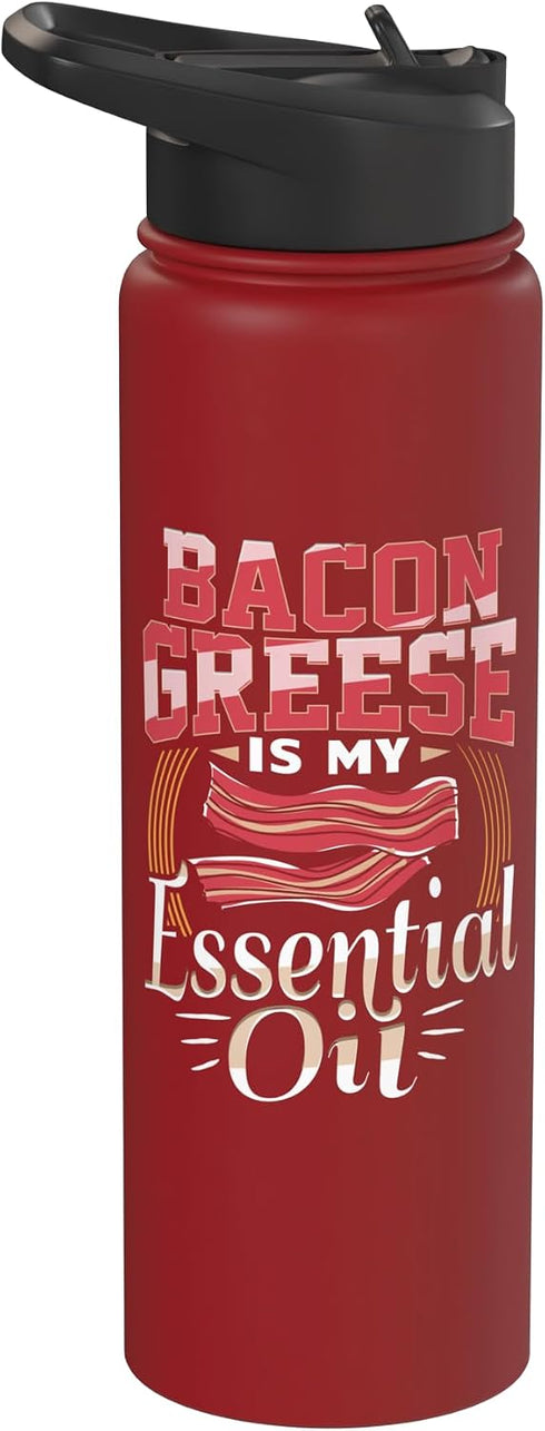 Bacon Lover Apparel Bacon Grease Is My Essential Oil Funny Foodie Stainless Steel Insulated Water
