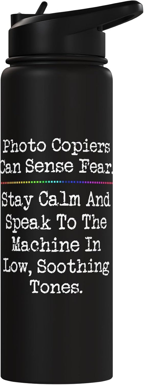 Funny Office Joke Photo Copiers Can Sense Fear Receptionist Secretary Teacher Stainless Steel Insulated Water Bottle