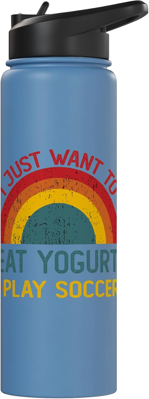 Retro Yogurt Lover Who also Play Soccer Funny I just want to eat yogurt and Play Soccer Christmas Stainless Steel