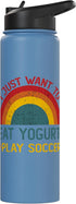 Retro Yogurt Lover Who also Play Soccer Funny I just want to eat yogurt and Play Soccer Christmas Stainless Steel