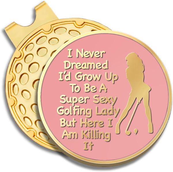 I Never Dreamed I'd Grow Up to Be A Super Sexy Golfing Lady - Funny Golf Ball Marker Gift for Women